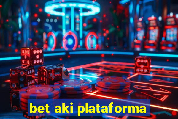 bet aki plataforma